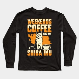 Weekends Coffee And My Shiba Inu Dog Lover Gift Long Sleeve T-Shirt